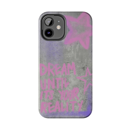 Dream Until its Your Reality Phone Case