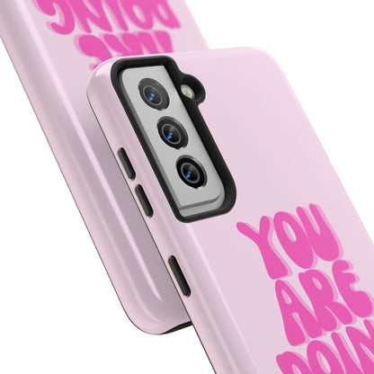 You Are Doing Great Phone Case