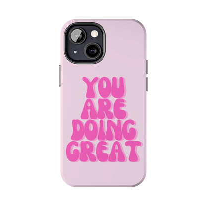 You Are Doing Great Phone Case