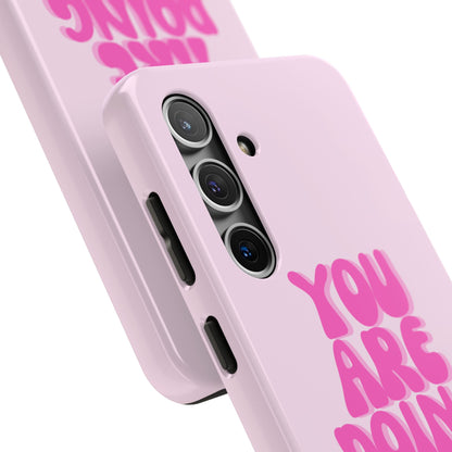 You Are Doing Great Phone Case
