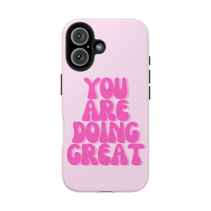 You Are Doing Great Phone Case