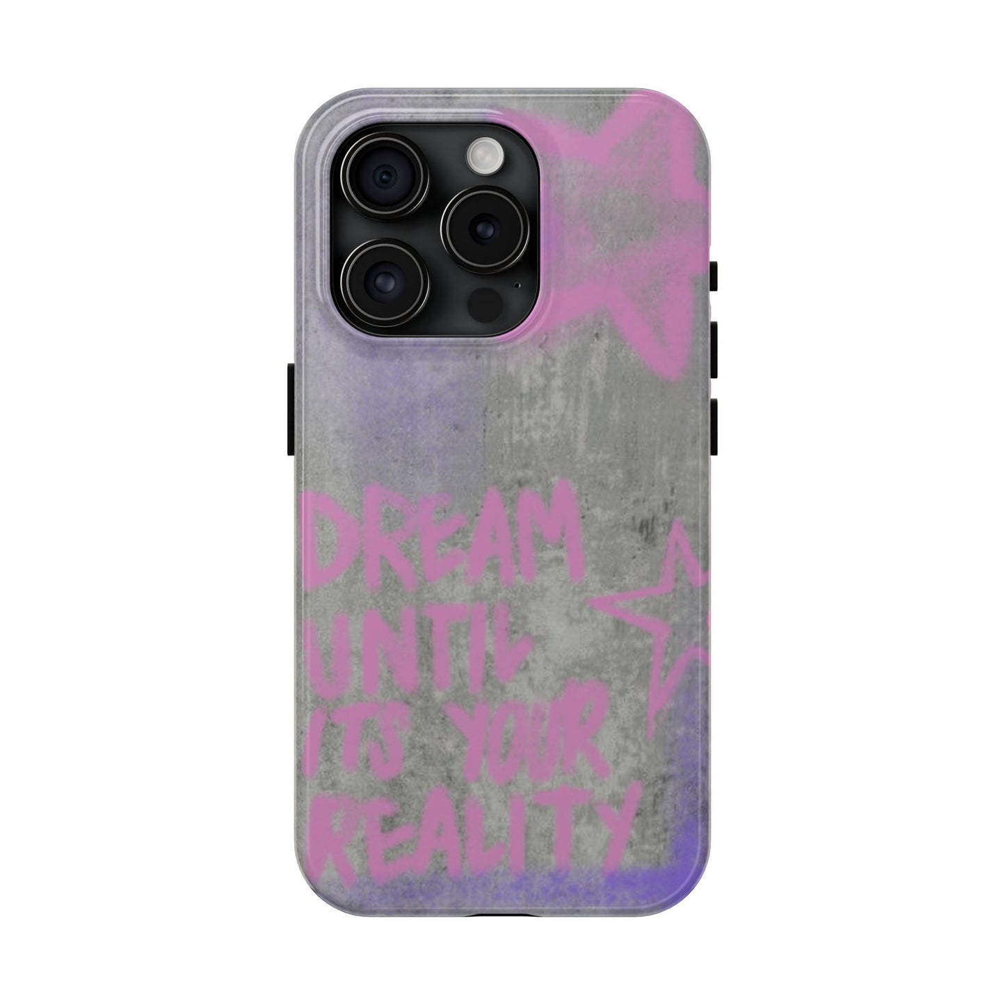 Dream Until its Your Reality Phone Case