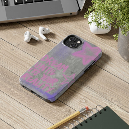 Dream Until its Your Reality Phone Case