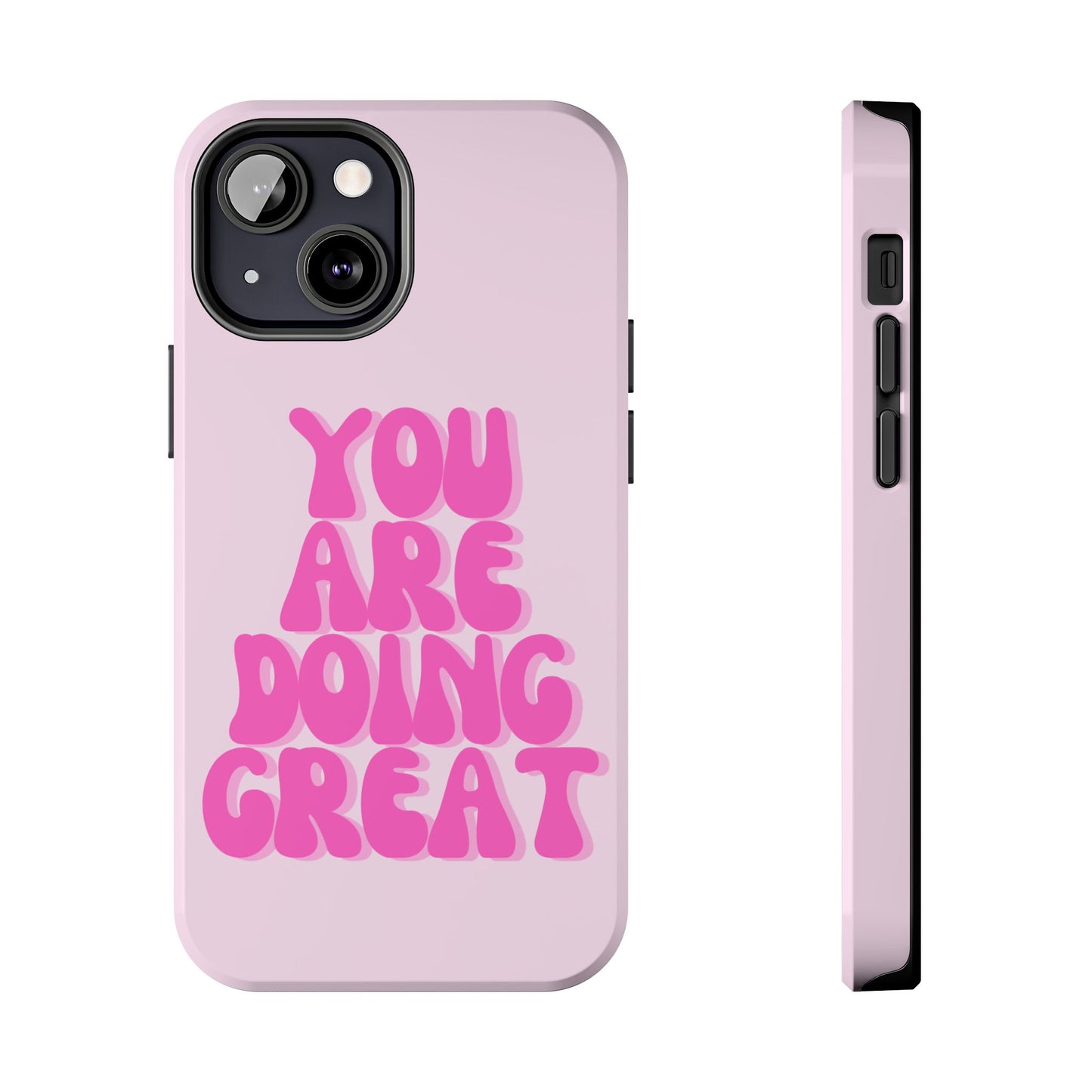 You Are Doing Great Phone Case