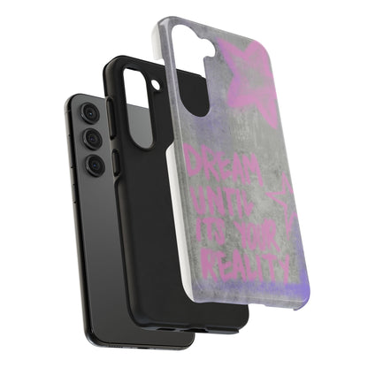 Dream Until its Your Reality Phone Case
