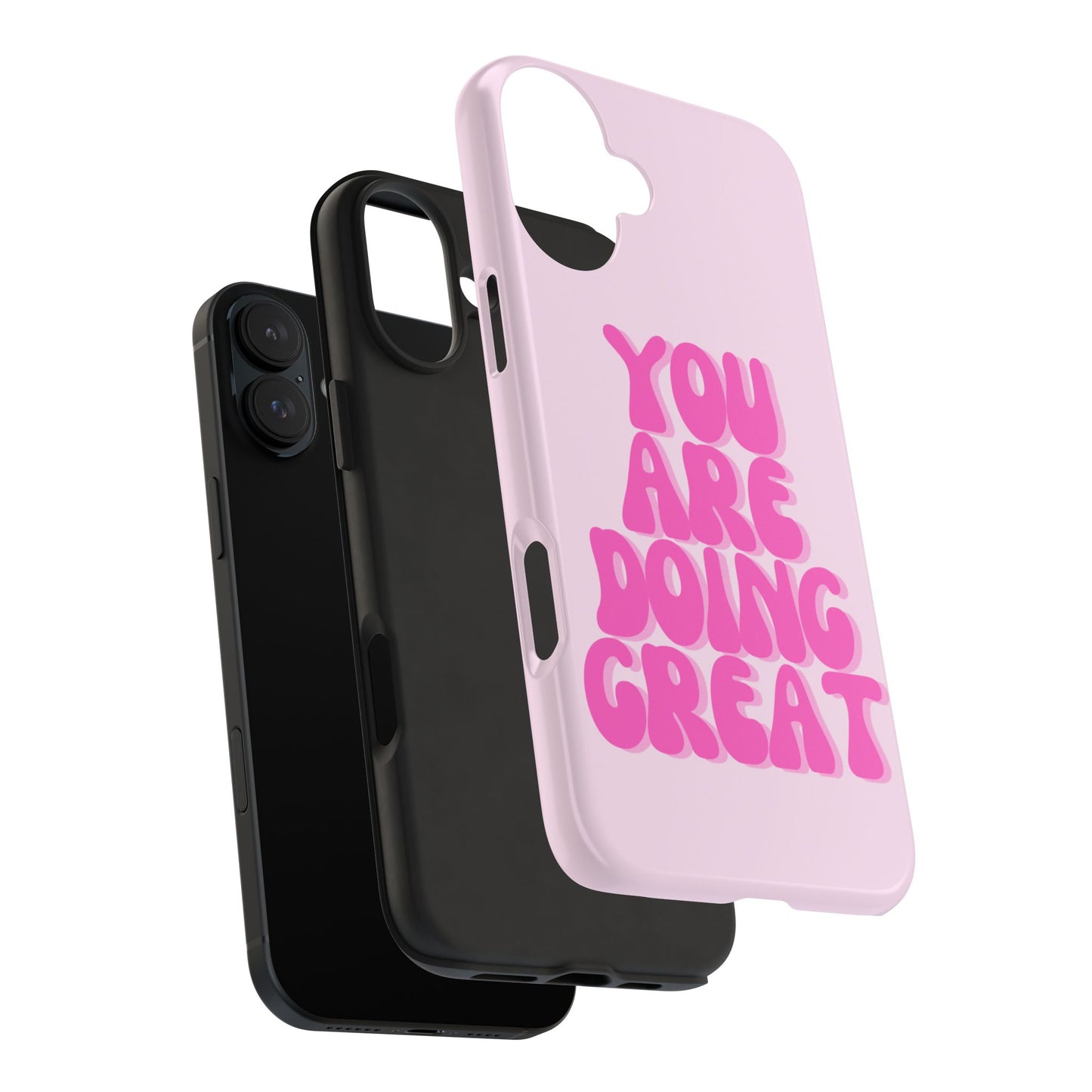You Are Doing Great Phone Case