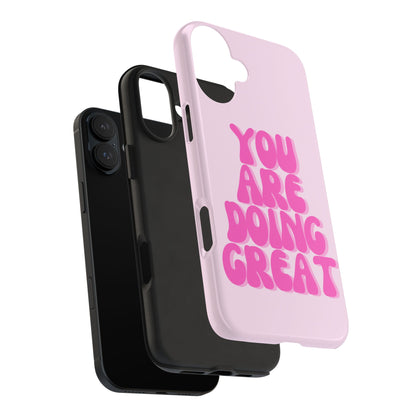 You Are Doing Great Phone Case