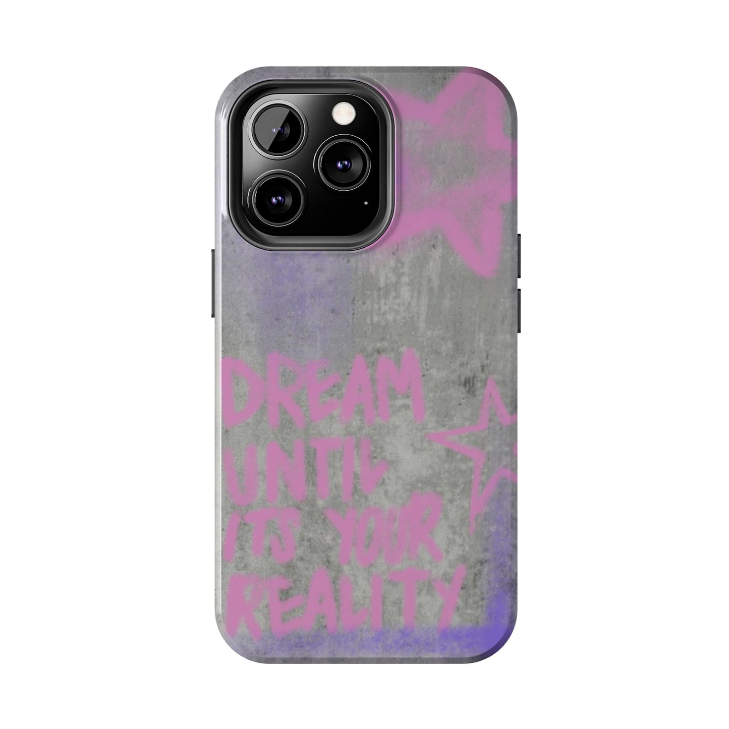 Dream Until its Your Reality Phone Case