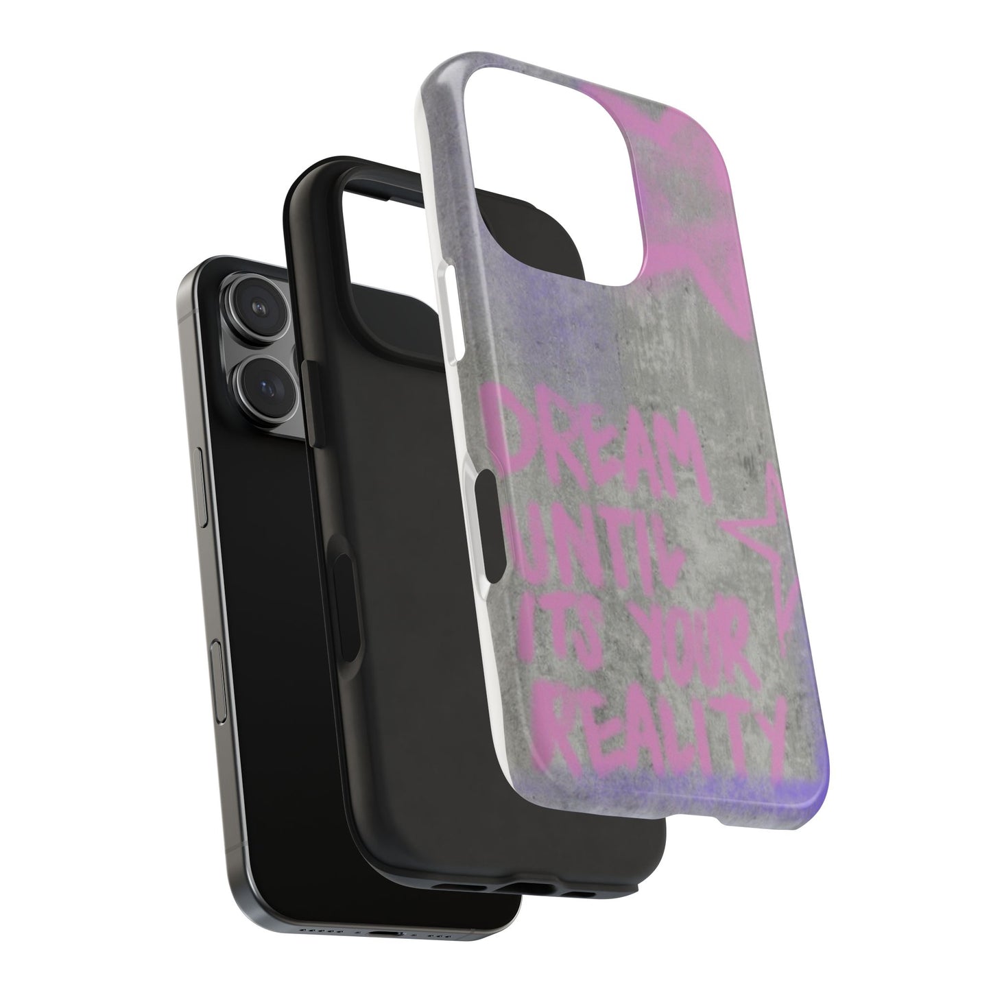Dream Until its Your Reality Phone Case