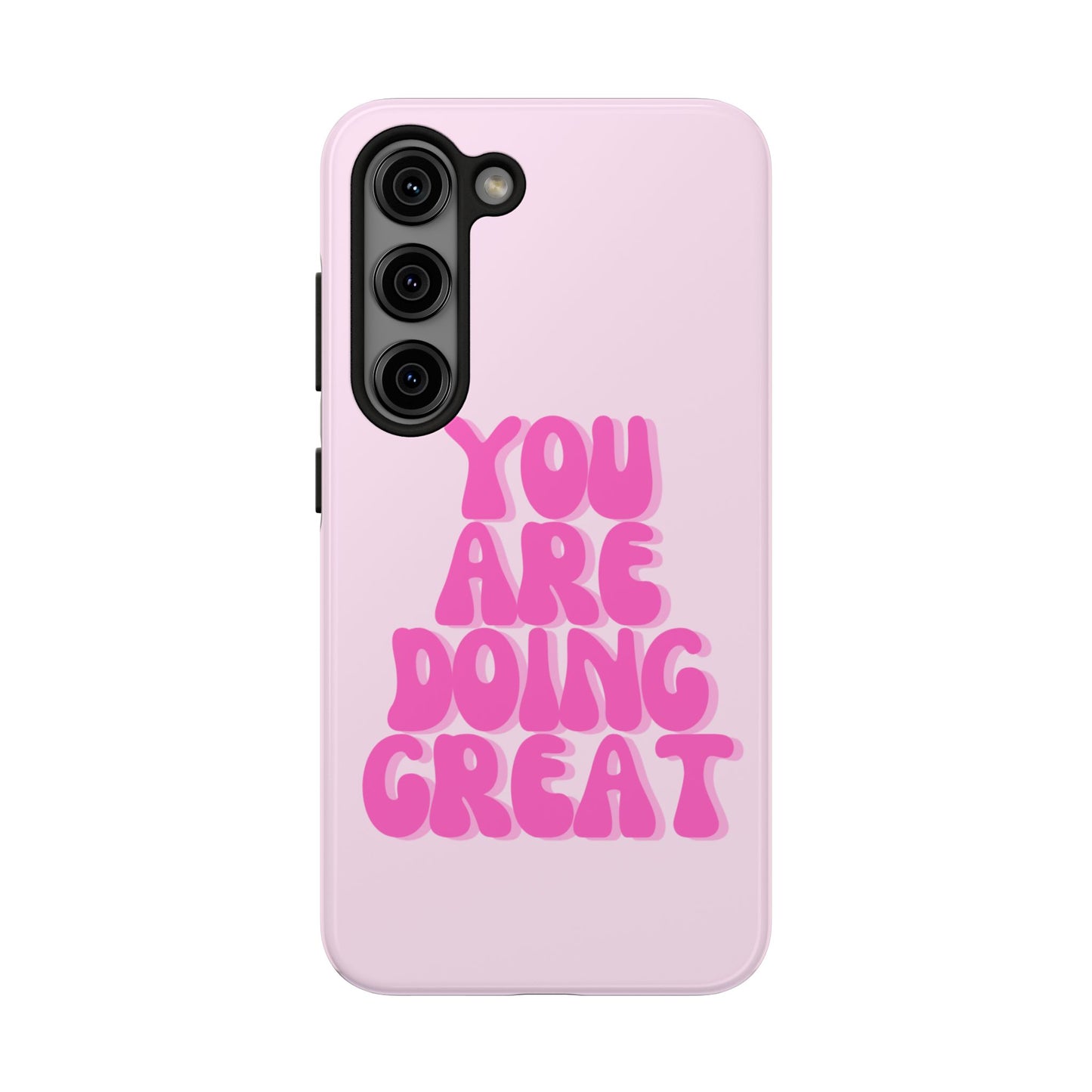 You Are Doing Great Phone Case