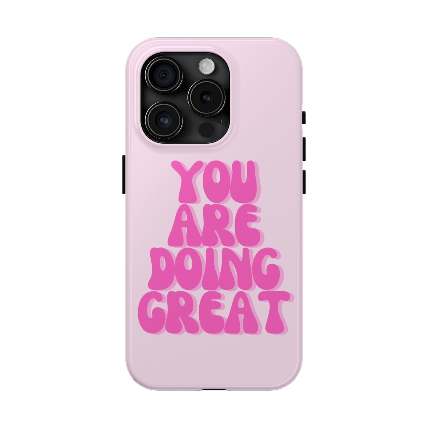 You Are Doing Great Phone Case