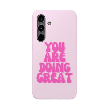 You Are Doing Great Phone Case
