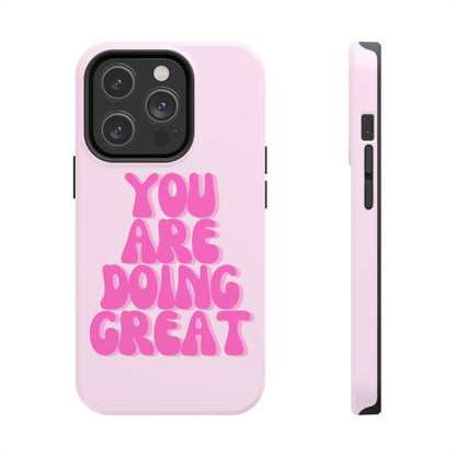 You Are Doing Great Phone Case