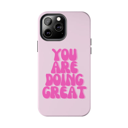 You Are Doing Great Phone Case