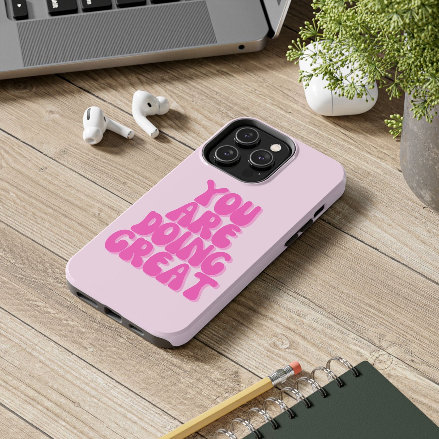 You Are Doing Great Phone Case