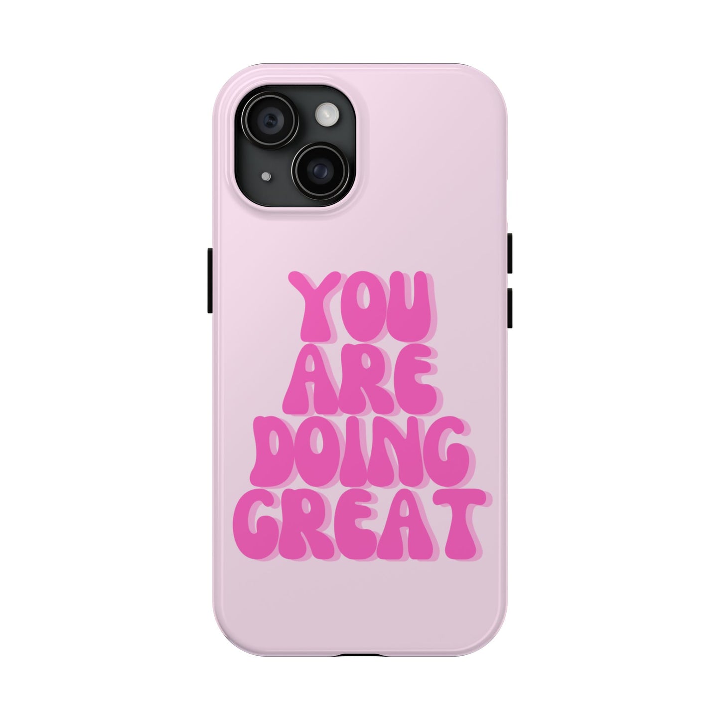 You Are Doing Great Phone Case