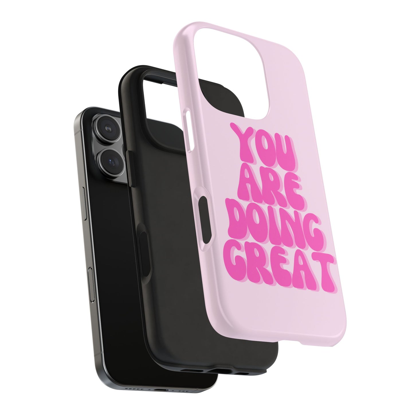 You Are Doing Great Phone Case