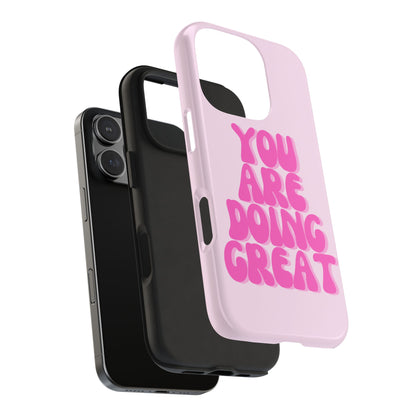 You Are Doing Great Phone Case