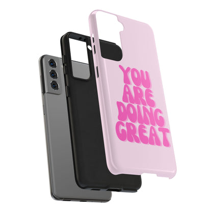You Are Doing Great Phone Case