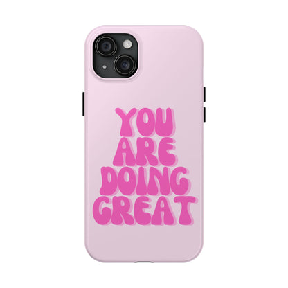 You Are Doing Great Phone Case