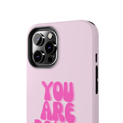 You Are Doing Great Phone Case