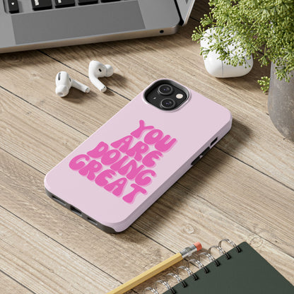 You Are Doing Great Phone Case