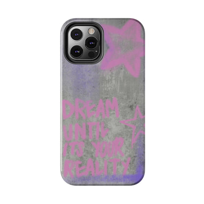 Dream Until its Your Reality Phone Case
