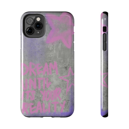 Dream Until its Your Reality Phone Case