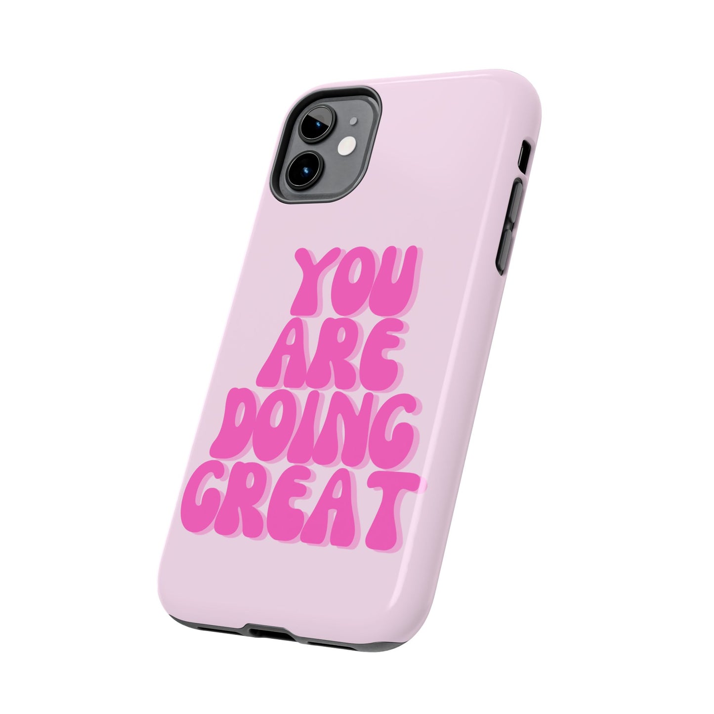 You Are Doing Great Phone Case