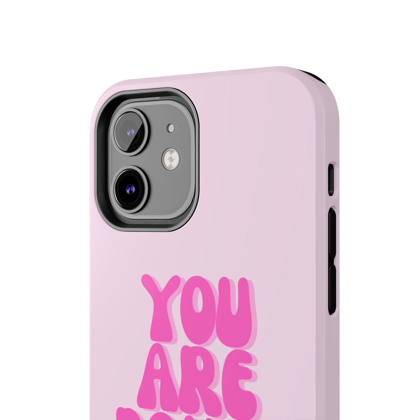You Are Doing Great Phone Case