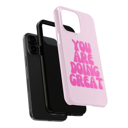 You Are Doing Great Phone Case
