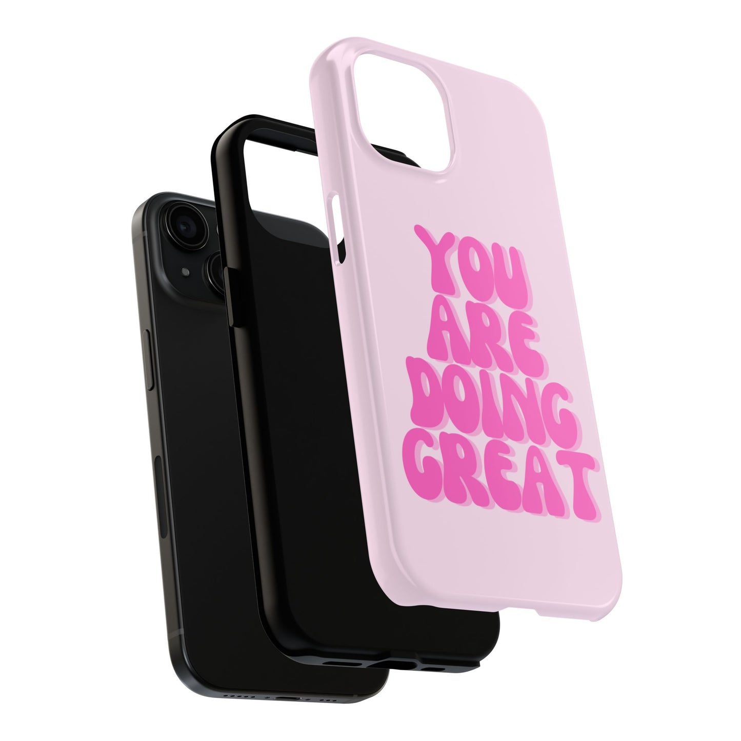 You Are Doing Great Phone Case