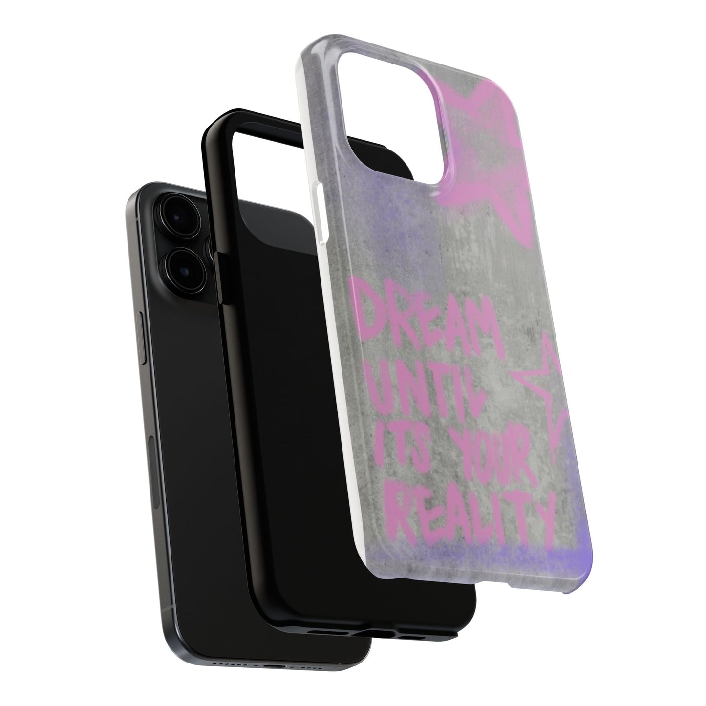 Dream Until its Your Reality Phone Case