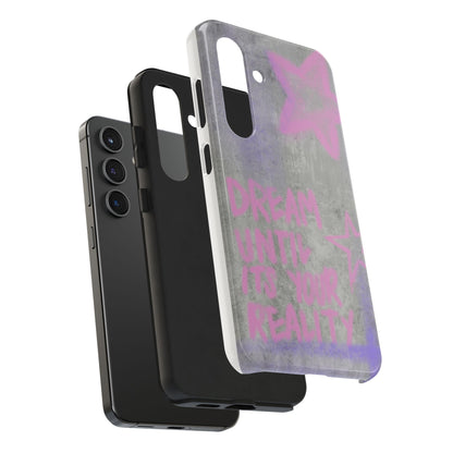 Dream Until its Your Reality Phone Case