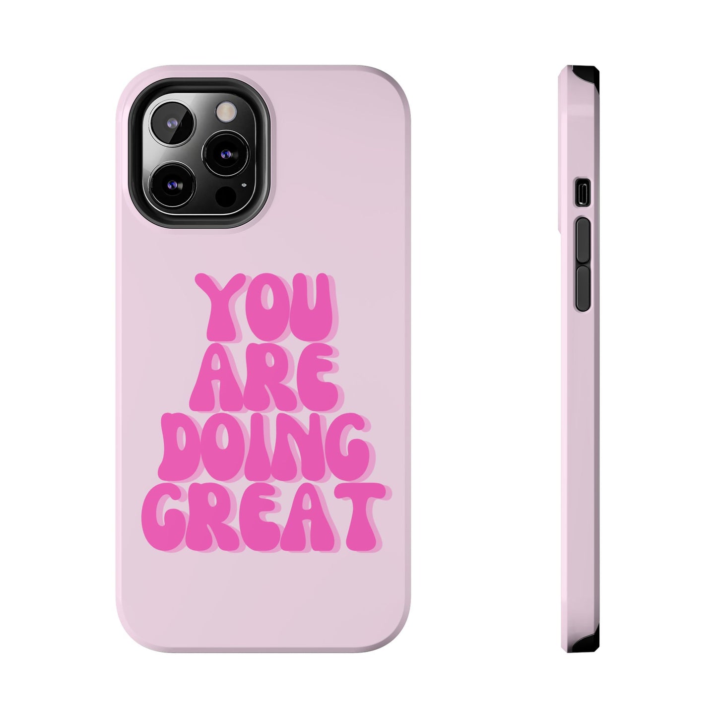 You Are Doing Great Phone Case