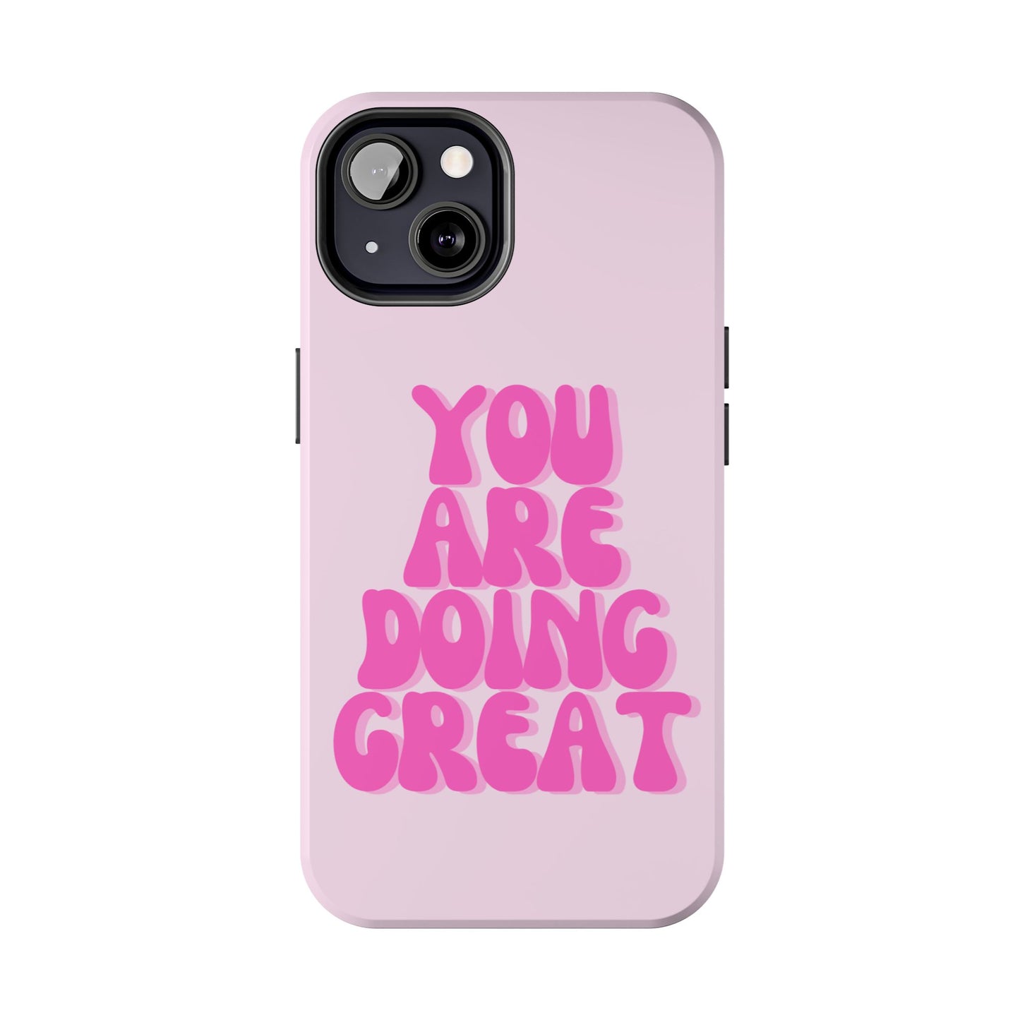 You Are Doing Great Phone Case