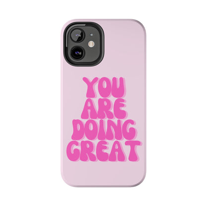 You Are Doing Great Phone Case