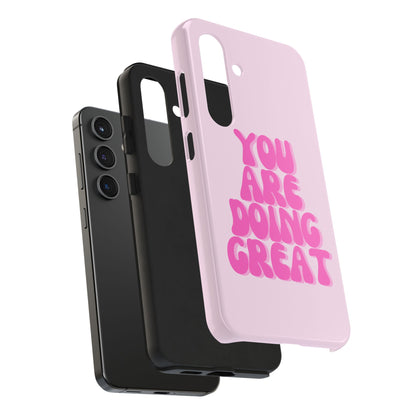 You Are Doing Great Phone Case