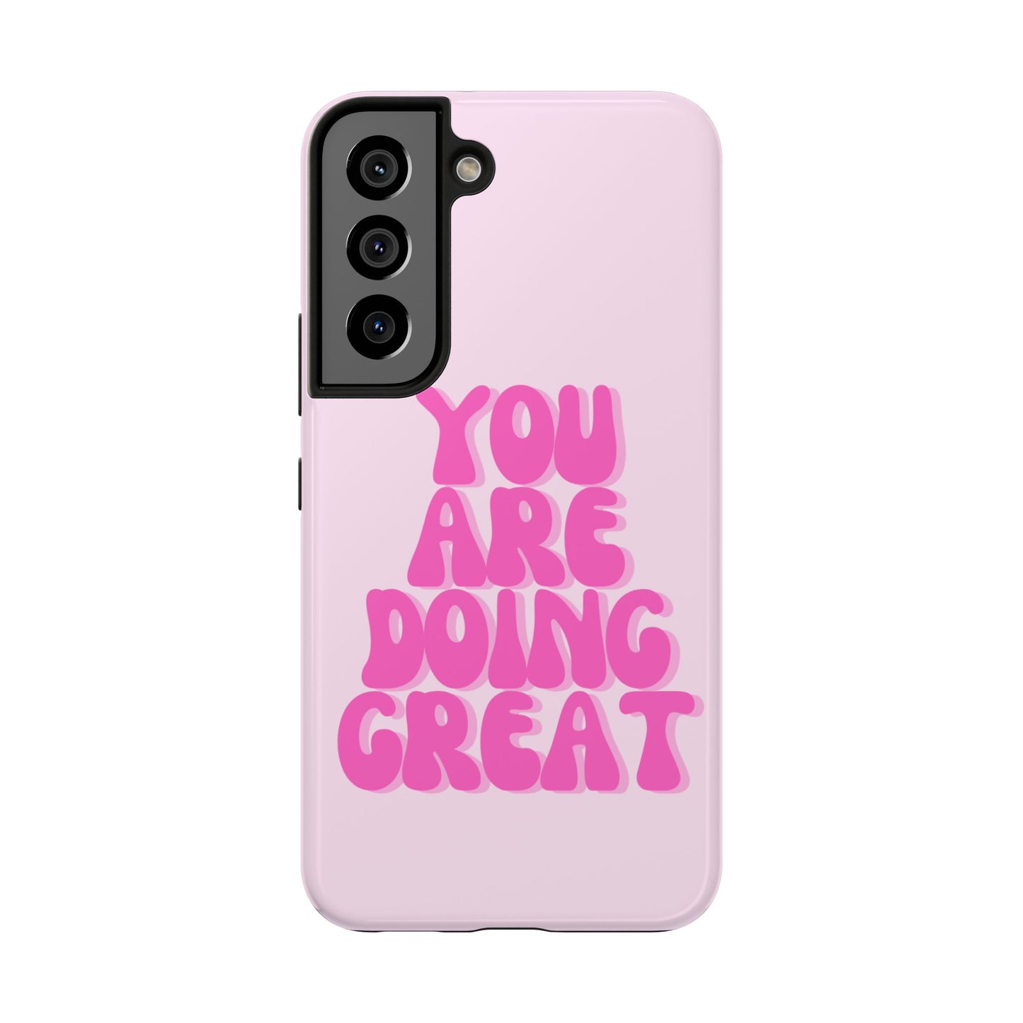 You Are Doing Great Phone Case