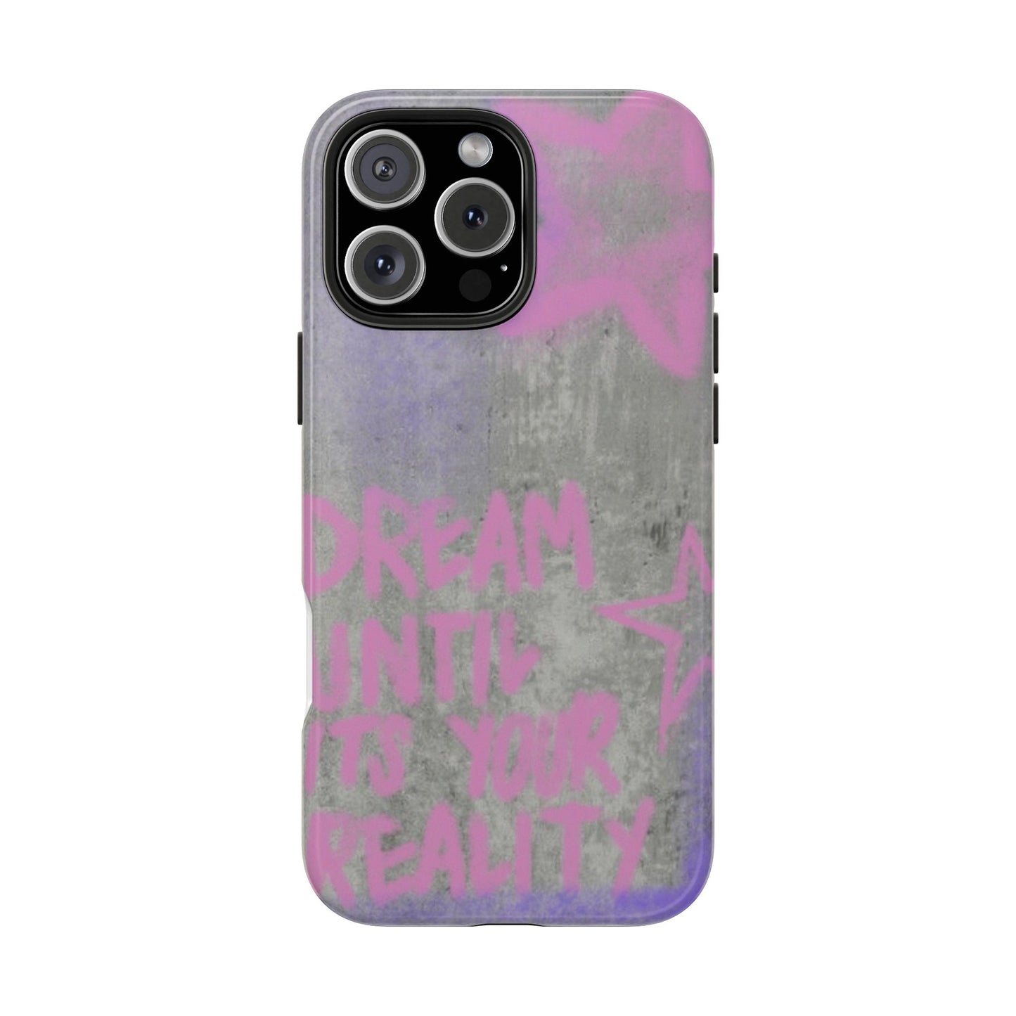 Dream Until its Your Reality Phone Case