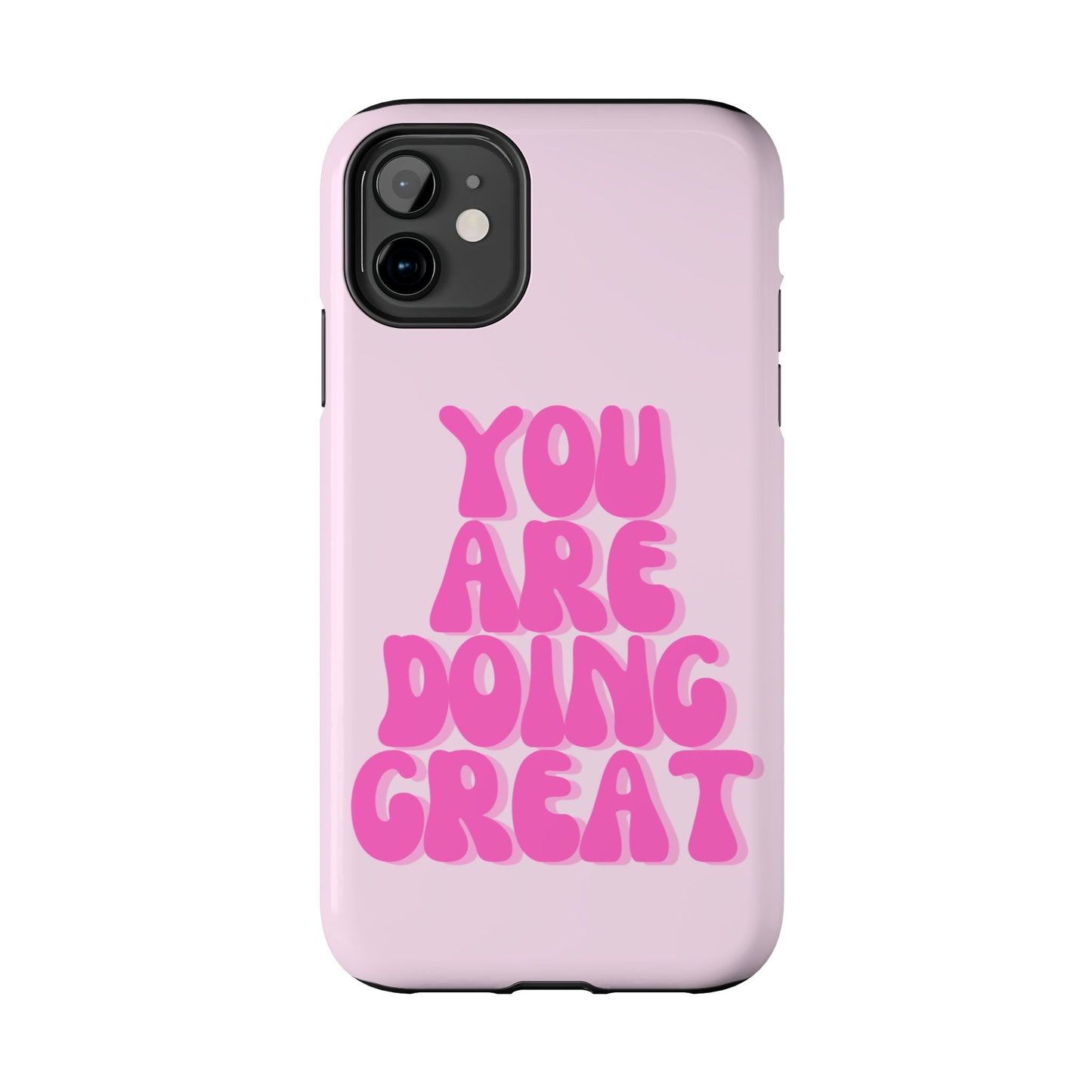 You Are Doing Great Phone Case