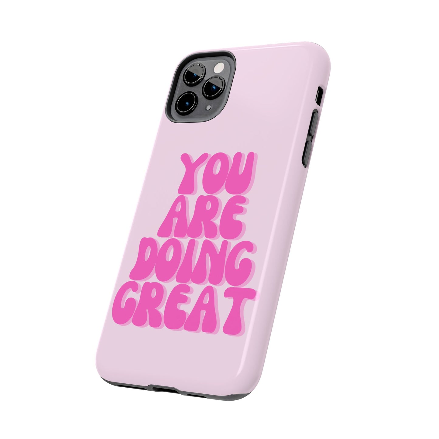 You Are Doing Great Phone Case