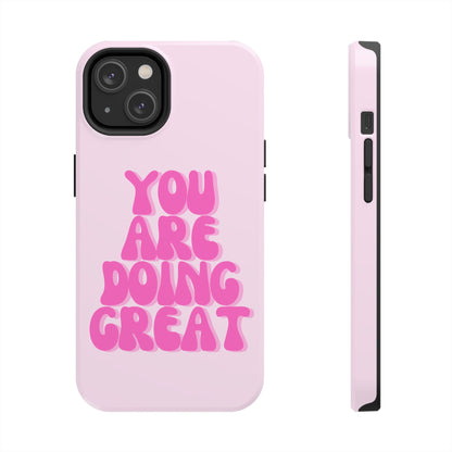 You Are Doing Great Phone Case