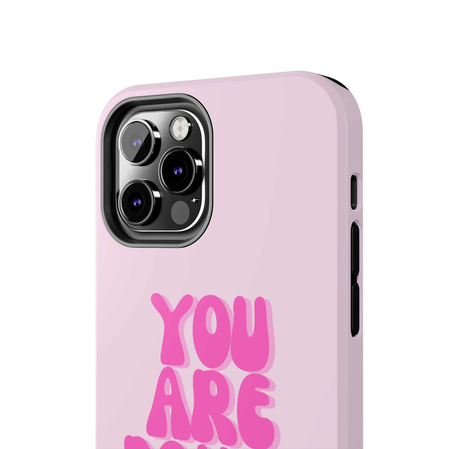 You Are Doing Great Phone Case