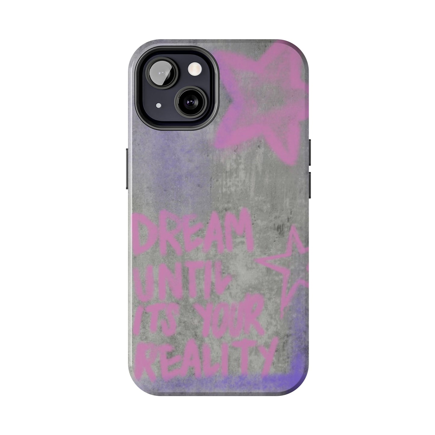 Dream Until its Your Reality Phone Case