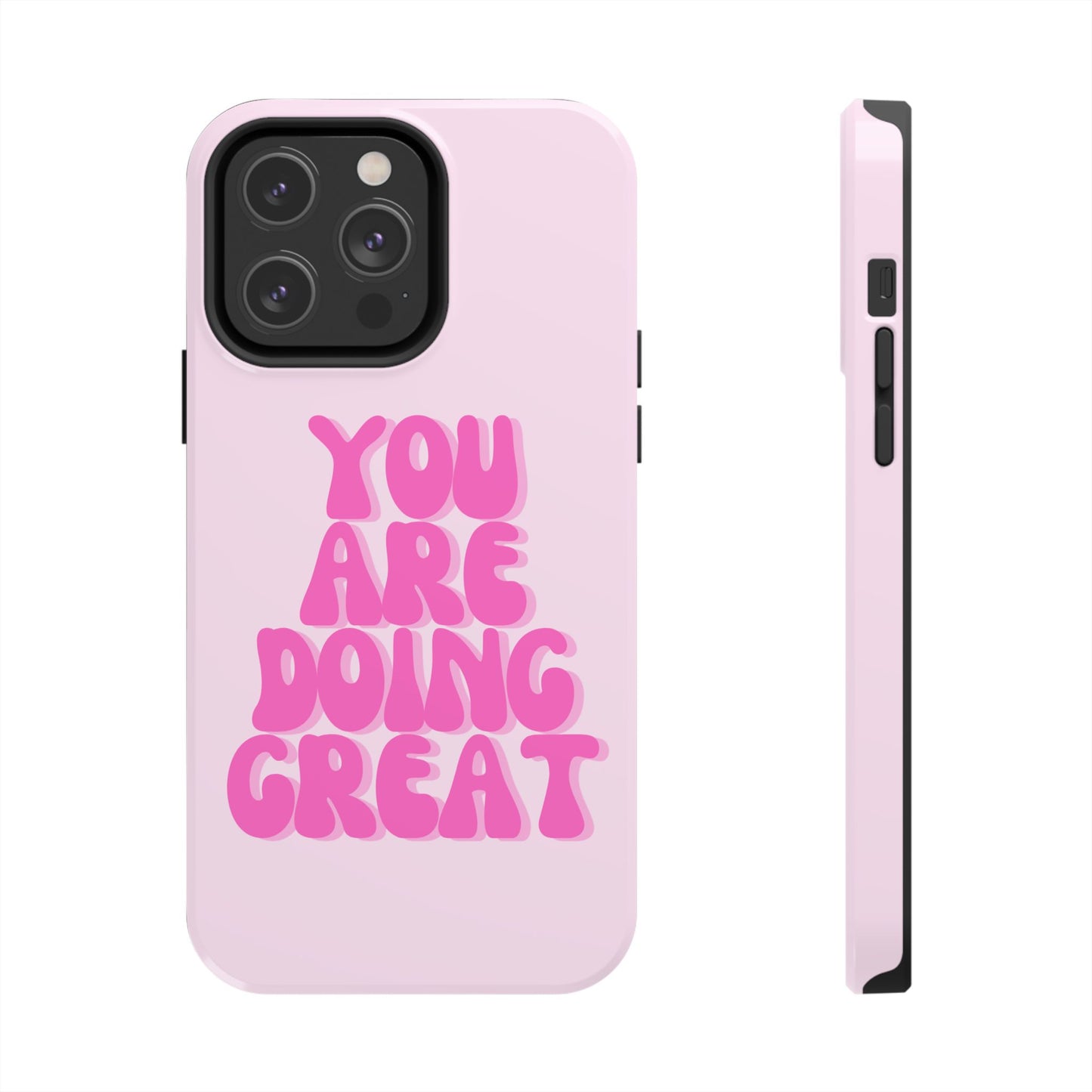 You Are Doing Great Phone Case